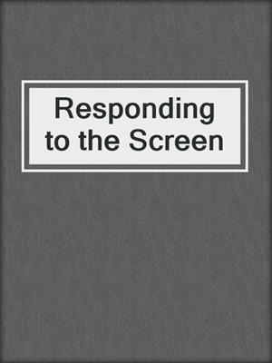 cover image of Responding to the Screen