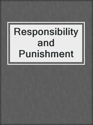 Responsibility and Punishment