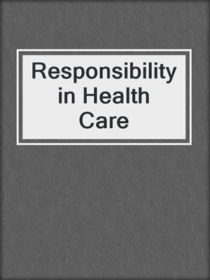 Responsibility in Health Care