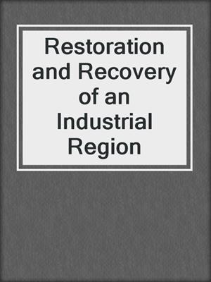 Restoration and Recovery of an Industrial Region