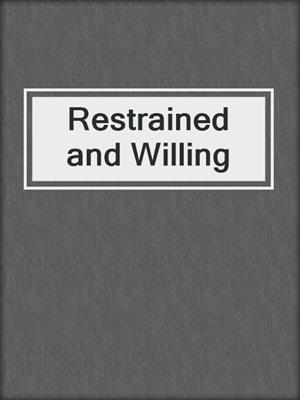 cover image of Restrained and Willing