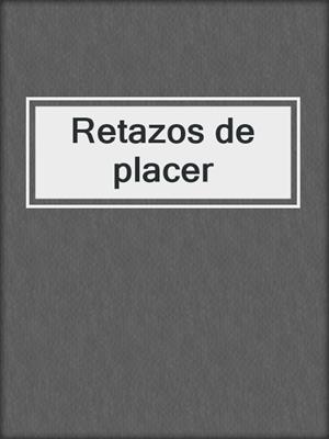 cover image of Retazos de placer