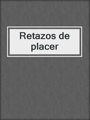 cover image of Retazos de placer