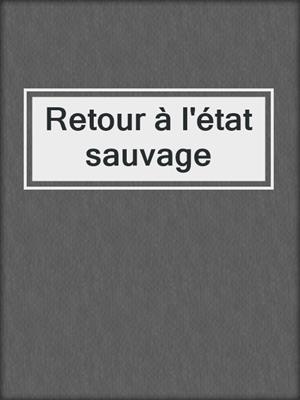 Retour à l'état sauvage