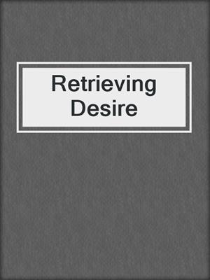 cover image of Retrieving Desire