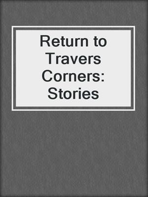 cover image of Return to Travers Corners: Stories