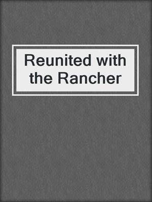 cover image of Reunited with the Rancher