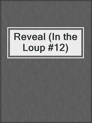 cover image of Reveal (In the Loup #12)