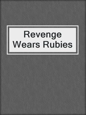 cover image of Revenge Wears Rubies