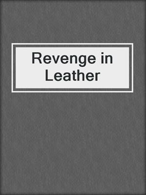 cover image of Revenge in Leather