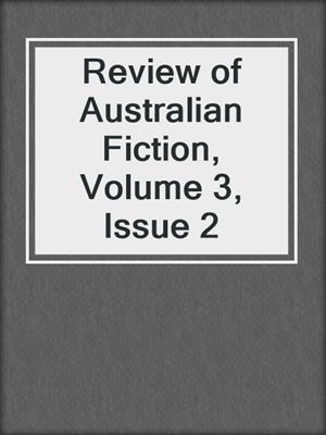 cover image of Review of Australian Fiction, Volume 3, Issue 2