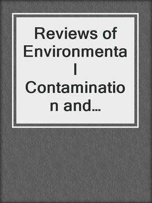 Reviews of Environmental Contamination and Toxicology