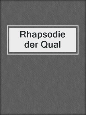 cover image of Rhapsodie der Qual