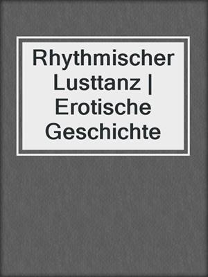 cover image of Rhythmischer Lusttanz | Erotische Geschichte
