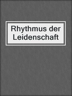 cover image of Rhythmus der Leidenschaft