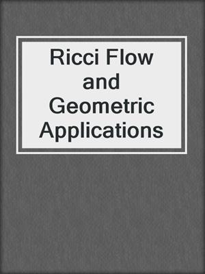 Ricci Flow and Geometric Applications