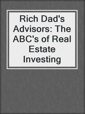Rich Dad's Advisors: The ABC's of Real Estate Investing