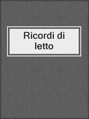 cover image of Ricordi di letto
