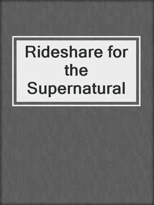 cover image of Rideshare for the Supernatural