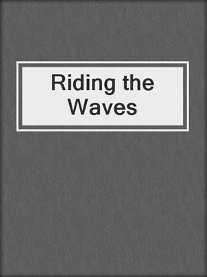 cover image of Riding the Waves