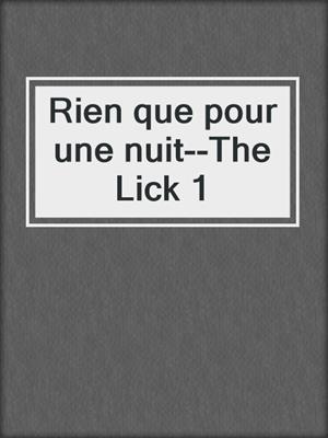 cover image of Rien que pour une nuit--The Lick 1