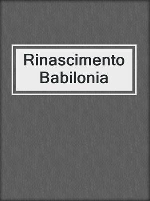 cover image of Rinascimento Babilonia