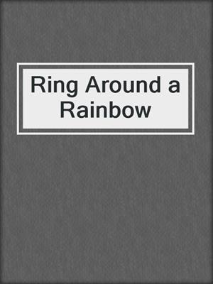 Ring Around a Rainbow