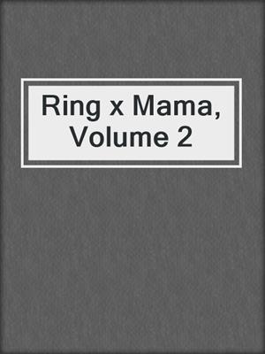 Ring x Mama, Volume 2