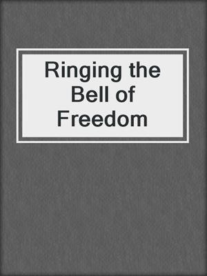 cover image of Ringing the Bell of Freedom