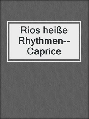 cover image of Rios heiße Rhythmen--Caprice