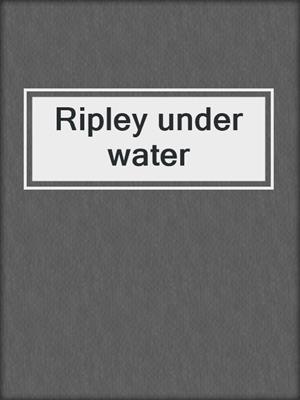Ripley under water