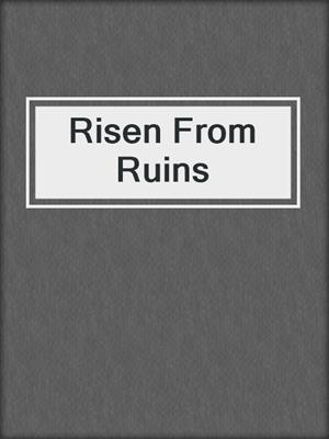 Risen From Ruins