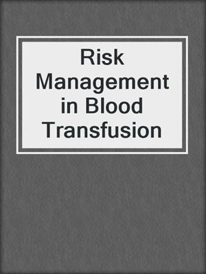 Risk Management in Blood Transfusion