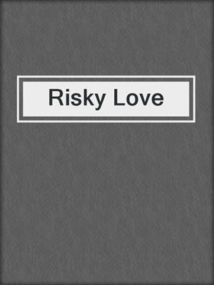 cover image of Risky Love