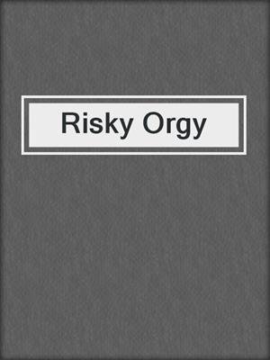 cover image of Risky Orgy