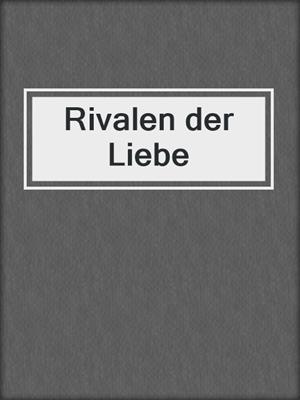 cover image of Rivalen der Liebe