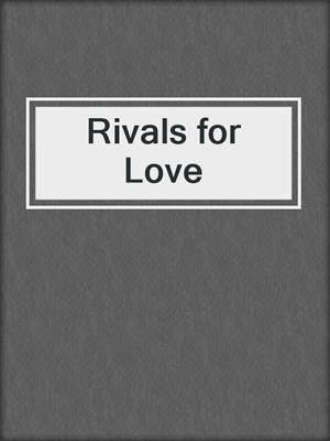 cover image of Rivals for Love