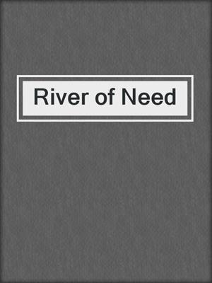 cover image of River of Need
