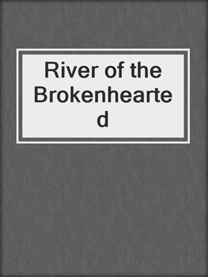 River of the Brokenhearted