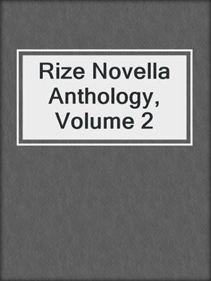 cover image of Rize Novella Anthology, Volume 2