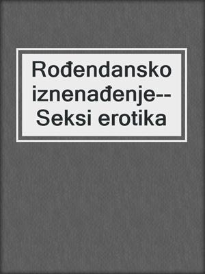 cover image of Rođendansko iznenađenje--Seksi erotika