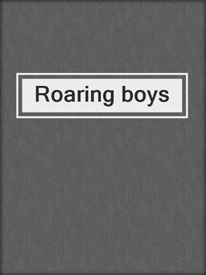 Roaring boys