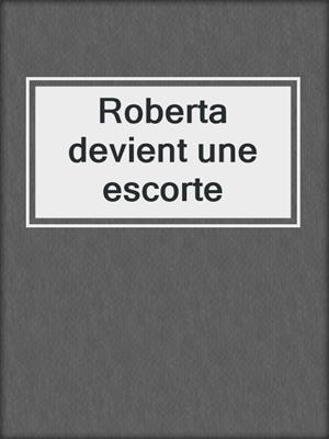 cover image of Roberta devient une escorte
