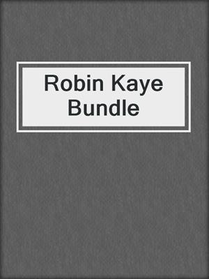 cover image of Robin Kaye Bundle