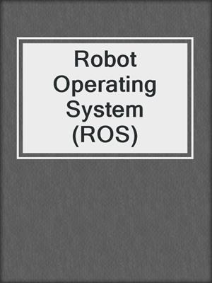 Robot Operating System (ROS)