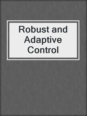 Robust and Adaptive Control