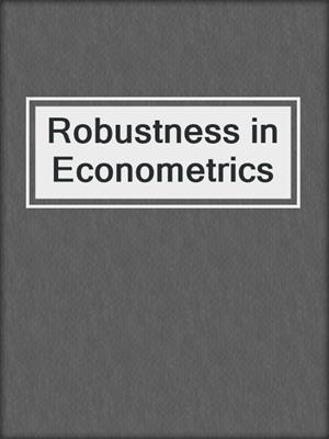 Robustness in Econometrics