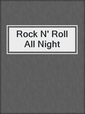 cover image of Rock N' Roll All Night