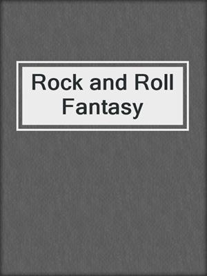 cover image of Rock and Roll Fantasy