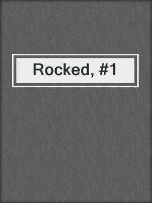 cover image of Rocked, #1